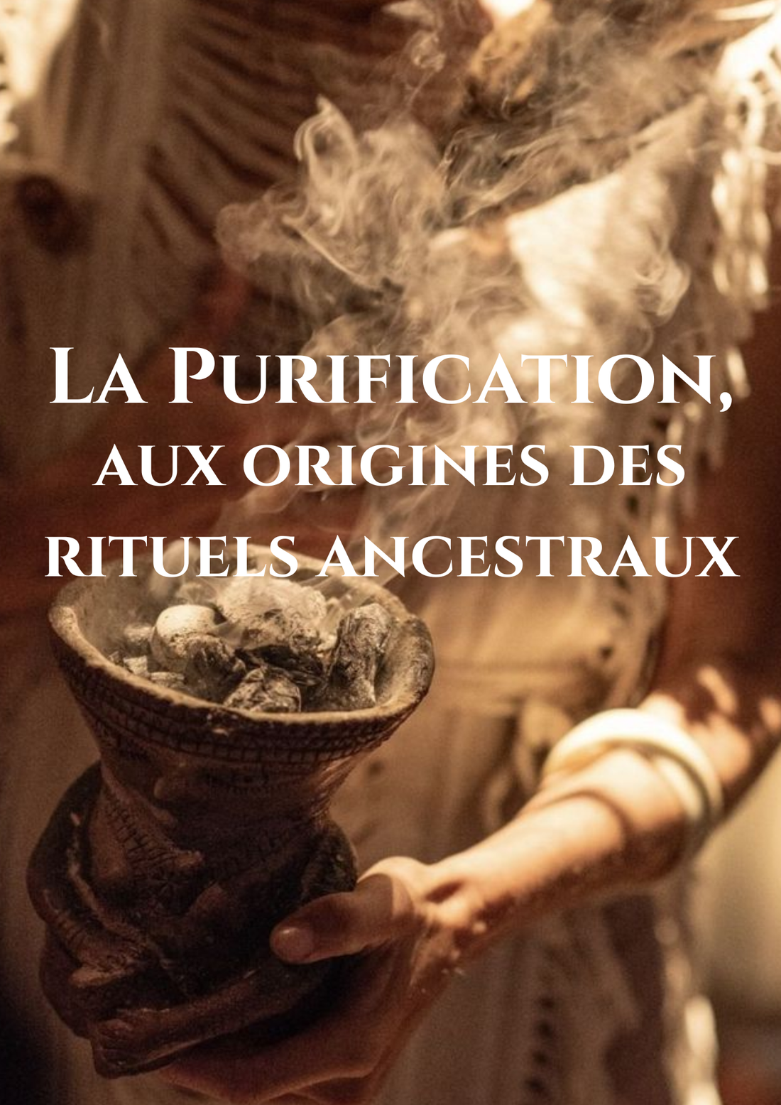 La Purification, aux origines des rituels ancestraux
